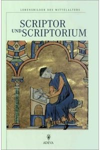 Scriptor und Scriptorium. Das Buch im Spiegel mittelalterlicher Handschriften.   - Lebensbilder des Mittelalters