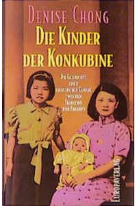 Die Kinder der Konkubine : die Geschichte einer chinesischen Familie zwischen Tradition und Zukunft.