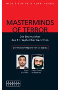 Masterminds of Terror. Die Drahtzieher des 11. September berichten. Der Insider-Report von al-Qaida  - Aus dem Engl. von Heinrich Versteegen
