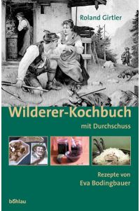 Wilderer-Kochbuch: Mit Durchschuss: Rezepte von Eva Bodingbauer