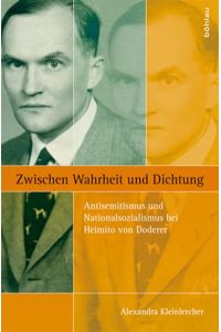 Zwischen Wahrheit und Dichtung. Antisemitismus und Nationalsozialismus bei Heimito von Doderer.