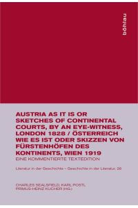 Austria as it is or Sketches of continental courts, by an eye-witness, London 1828 / Österreich wie es ist oder Skizzen von Fürstenhöfen des . . . - Geschichte in Der Literatur, Band 28)