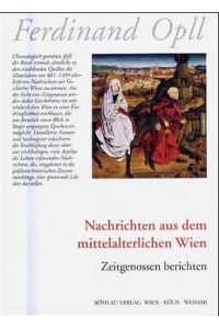 Nachrichten aus dem mittelalterlichen Wien.   - Zeitgenossen berichten.