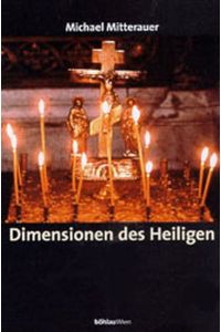 Dimensionen des Heiligen. Annäherungen eines Historikers.