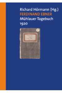 Ferdinand Ebner. Mühlauer Tagebuch 23. 7. -28. 8. 1920.