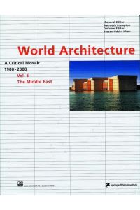 World Architecture 1900-2000: A Critical Mosaic: The Middle East Khan, Hasan-Uddin