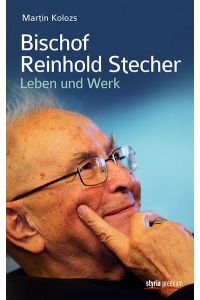Bischof Reinhold Stecher: Leben und Werk.