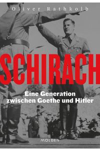 Schirach.   - Eine Generation zwischen Goethe und Hitler.