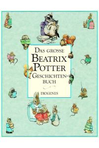 Das Große Beatrix Potter Geschichtenbuch - Aus dem Englischen von Ursula Kösters-Roth, Claudia Schmölders und Renate von Törne