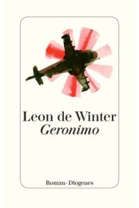 Geronimo : Roman.   - Leon de Winter ; aus dem Niederländischen von Hanni Ehlers