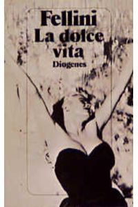 La dolce vita (Das süße Leben)  - Idee und Drehbuch von Federico Fellini in Zus.-arbeit mit Tullio Pinelli, Ennio Flaiano und Brunello Rondi Mit 57 Fotos
