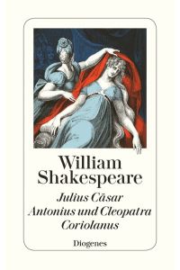 Shakespeare Julius Cäsar, Antonius und Cleopatra, Coriolanus (y3t)