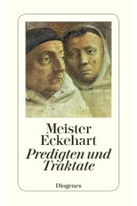 Deutsche Predigten und Traktate.   - Meister Eckehart. Hrsg. u. übers. von Josef Quint / Diogenes-Taschenbuch ; 202