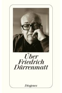 Über Friedrich Dürrenmatt. Essays und Zeugnisse von Gottfried Benn bis Saul Bellow.