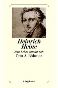Böhmer, Otto A. : Heinrich Heine: Sein Leben erzählt