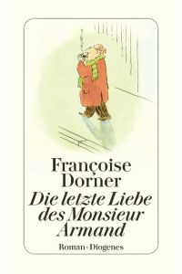 Die letzte Liebe des Monsieur Armand : Roman.   - Françoise Dorner. Aus dem Franz. von Christel Gersch / Diogenes-Taschenbuch ; 23903