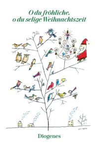 O du fröhliche, o du selige Weihnachtszeit: Die schönsten deutschen Weihnachtslieder und -gedichte von Walter von der Vogelw (diogenes deluxe)