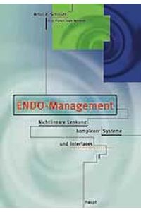 Endo-Management. Nichtlineare Lenkung komplexer Systeme und Interfaces.
