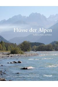 Flüsse der Alpen. Vielfalt in Natur und Kultur