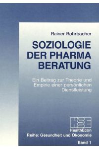 Soziologie der Pharma-Beratung. Ein Beitrag zur Theorie und Empire einer persönlichen Dienstleistung.