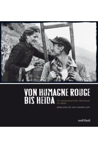 Von Humagne Rouge bis Heida, ein weinkulinarisches Abenteuer im Wallis / Madeleine Gay und Chandra Kurt