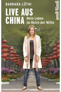 Live aus China: Mein Leben im Reich der Mitte