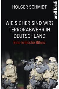 Wie sicher sind wir? Terrorabwehr in Deutschland: Eine kritische Bilanz