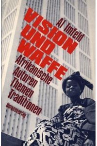 Vision und Waffe : afrikanische Autoren, Themen, Traditionen. Mit Fotos von George Hallett u. Gerd Meuer