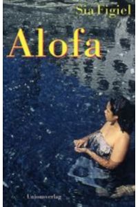 Alofa : Roman. Aus dem Engl. von Alexandra Bröhm
