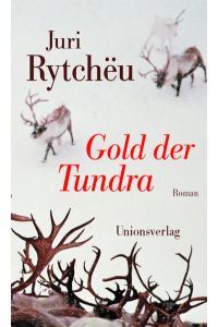 Gold der Tundra.   - Aus dem Russischen von Kristiane Lichtenfeld.