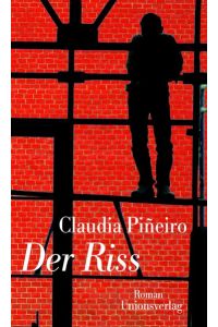 Der Riss : Roman.   - Claudia PiÃ±eiro. Aus dem Span. von Peter Kultzen / Metro