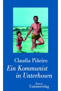 Ein Kommunist in Unterhosen : Roman. Aus dem Span. von Peter Kultzen