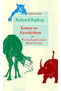 Genau-so-Geschichten oder wie das Kamel seinen Höcker kriegte. Hrsg. und aus dem Engl. von Gisbert Haefs