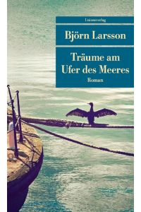 Träume am Ufer des Meeres : Roman. aus dem Schwedischen von Jörg Scherzer und Knut Krüger
