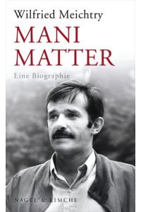 Mani Matter. Eine Biographie.