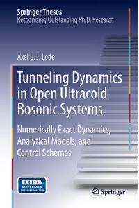 Tunneling Dynamics in Open Ultracold Bosonic Systems  - Numerically Exact Dynamics – Analytical Models – Control Schemes