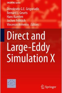 Direct and Large-Eddy Simulation X (ERCOFTAC Series, 24, Band 24) [Hardcover] Grigoriadis, Dimokratis G. E. ; Geurts, Bernard J. ; Kuerten, Hans; Fröhlich, Jochen and Armenio, Vincenzo
