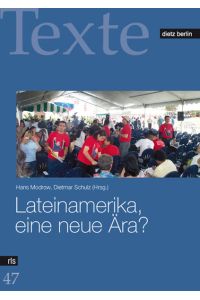 Lateinamerika, eine neue Ära?.   - Rosa-Luxemburg-Stiftung. Hans Modrow ; Dietmar Schulz (Hrsg.) / Rosa-Luxemburg-Stiftung: Texte ; Bd. 47