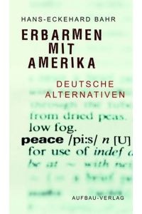 Erbarmen mit Amerika. Deutsche Alternativen