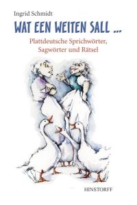 Wat een weiten sall . . . - Plattdeutsche Sprichwörter, Sagwörter und Rätsel