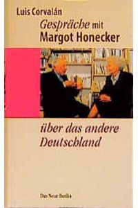 Gespräche mit Margot Honecker über das andere Deutschland.