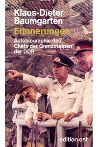 Erinnerungen. Autobiographie des Chefs der Grenztruppen der DDR.