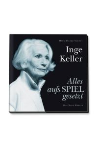 Inge Keller - Alles aufs Spiel gesetzt