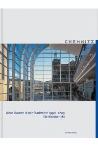 Chemnitz: Neue Bauten in Der Stadtmitte 1990-2003 Ein Werkbericht