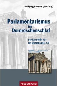 Parlamentarismus im Dornröschenschlaf: Denkanstöße für die Demokratie 2. 0