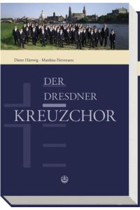 Der Dresdner Kreuzchor. Geschichte und Gegenwart, Wirkungsstätten und Schule.