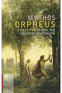 Mythos Orpheus : Texte von Vergil bis Ingeborg Bachmann.   - / Reclams Universal-Bibliothek ; Bd. 1590