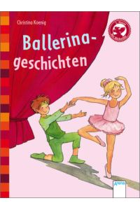 Ballerinageschichten : mit Fragen zum Leseverständnis.   - Christina Koenig/Silke Voigt. Farb. Bilder von Silke Voigt / Der Bücherbär : 1. Klasse