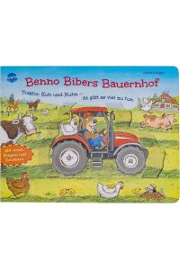 Benno Bibers Bauernhof. Traktor, Kuh und Huhn ? da gibt es viel zu tun: Pappbilderbuch mit Klappen und Schiebern ab 2 Jahren