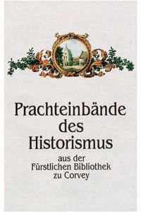 Prachteinbände des Historismus  - aus der Fürstlichen Bibliothek zu Corvey.